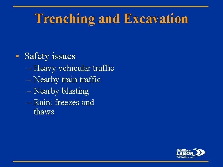Trenching and Excavation • Safety issues – Heavy vehicular traffic – Nearby train traffic
