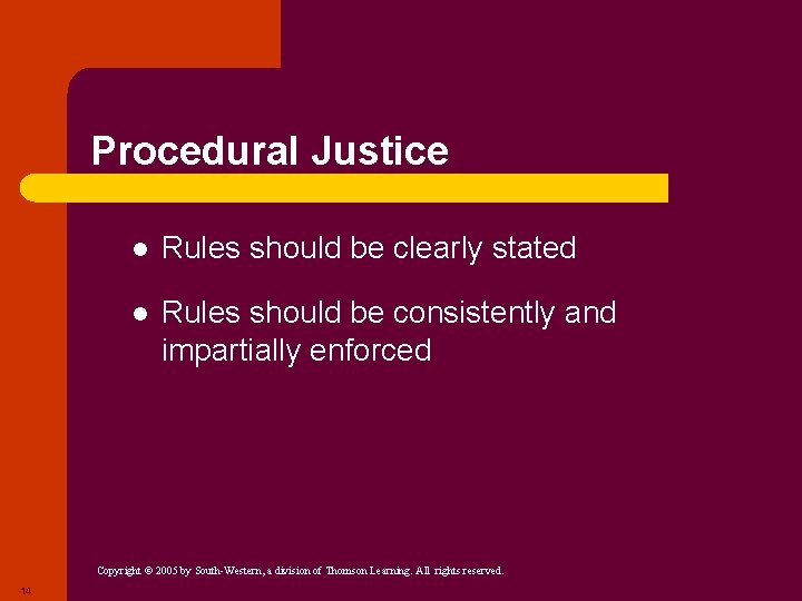Procedural Justice l Rules should be clearly stated l Rules should be consistently and