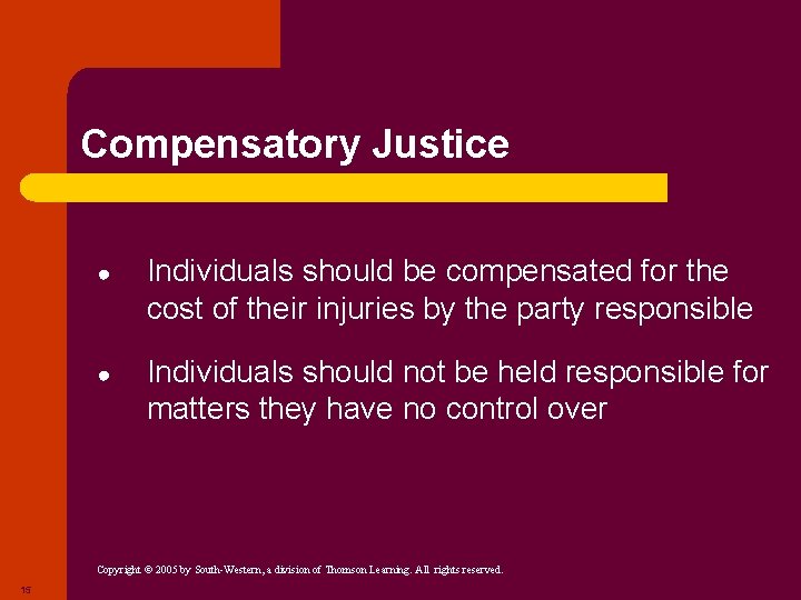 Compensatory Justice ● Individuals should be compensated for the cost of their injuries by