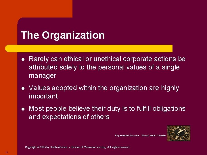 The Organization l Rarely can ethical or unethical corporate actions be attributed solely to