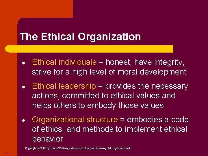 The Ethical Organization ● Ethical individuals = honest, have integrity, strive for a high