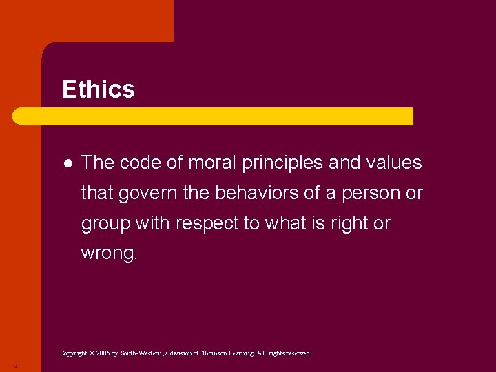 Ethics l The code of moral principles and values that govern the behaviors of
