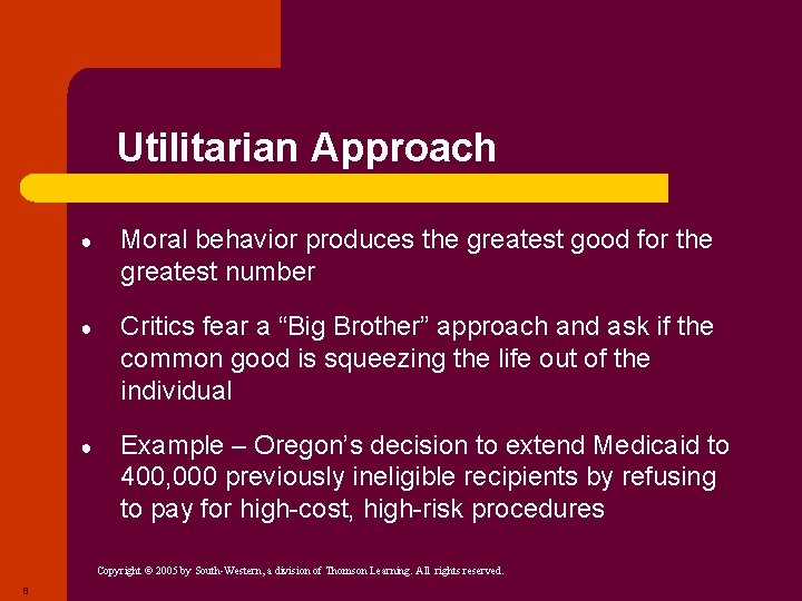 Utilitarian Approach ● Moral behavior produces the greatest good for the greatest number ●