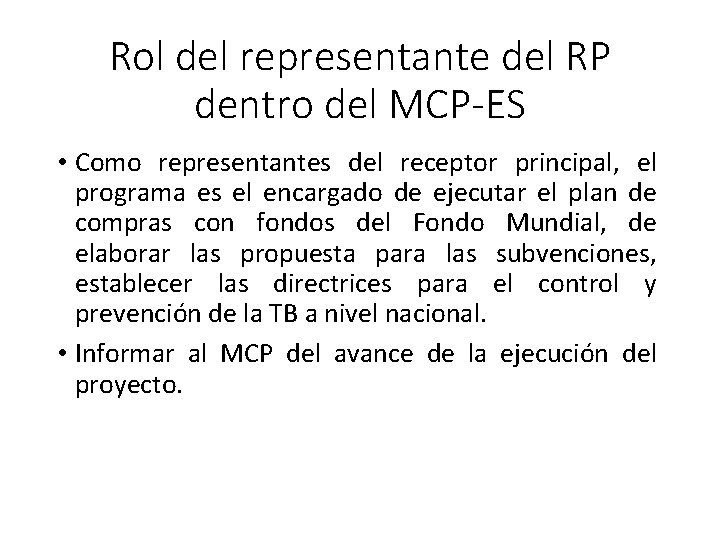 Rol del representante del RP dentro del MCP-ES • Como representantes del receptor principal,