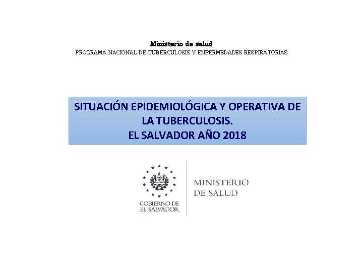Ministerio de salud PROGRAMA NACIONAL DE TUBERCULOSIS Y ENFERMEDADES RESPIRATORIAS SITUACIÓN EPIDEMIOLÓGICA Y OPERATIVA