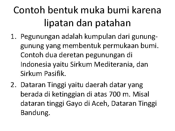 Contoh bentuk muka bumi karena lipatan dan patahan 1. Pegunungan adalah kumpulan dari gunung