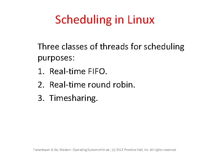 Scheduling in Linux Three classes of threads for scheduling purposes: 1. Real-time FIFO. 2. Scheduling in Linux Three classes of threads for scheduling purposes: 1. Real-time FIFO. 2.