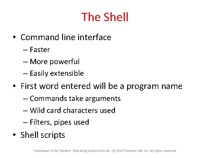 The Shell • Command line interface – Faster – More powerful – Easily extensible The Shell • Command line interface – Faster – More powerful – Easily extensible