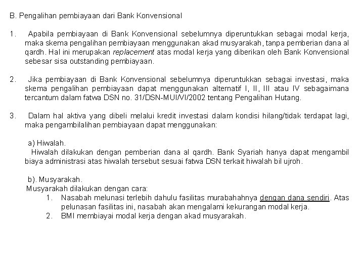 B. Pengalihan pembiayaan dari Bank Konvensional 1. Apabila pembiayaan di Bank Konvensional sebelumnya diperuntukkan