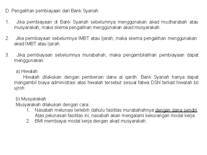 D. Pengalihan pembiayaan dari Bank Syariah 1. Jika pembiayaan di Bank Syariah sebelumnya menggunakan