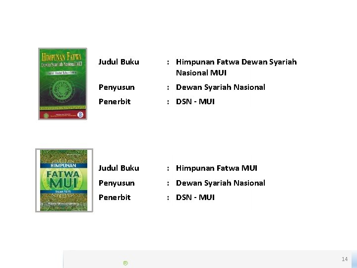 BUKU-BUKU REFERENSI Judul Buku : Himpunan Fatwa Dewan Syariah Nasional MUI Penyusun : Dewan