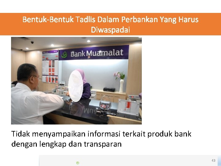 Bentuk-Bentuk Tadlis Dalam Perbankan Yang Harus Diwaspadai Tidak menyampaikan informasi terkait produk bank dengan