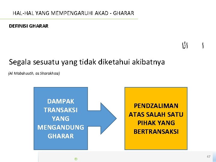 HAL-HAL YANG MEMPENGARUHI AKAD - GHARAR DEFINISI GHARAR ﺍﻟﺍ ﺍ Segala sesuatu yang tidak