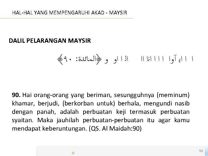 HAL-HAL YANG MEMPENGARUHI AKAD - MAYSIR DALIL PELARANGAN MAYSIR ﴾٩٠ : ﺍﻟ ﺍ ﺍﻭ