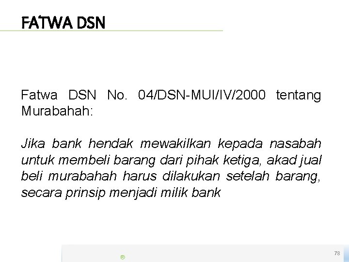 FATWA DSN Fatwa DSN No. 04/DSN-MUI/IV/2000 tentang Murabahah: Jika bank hendak mewakilkan kepada nasabah