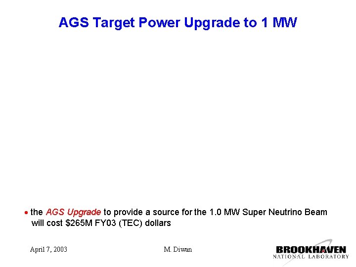 AGS Target Power Upgrade to 1 MW the AGS Upgrade to provide a source