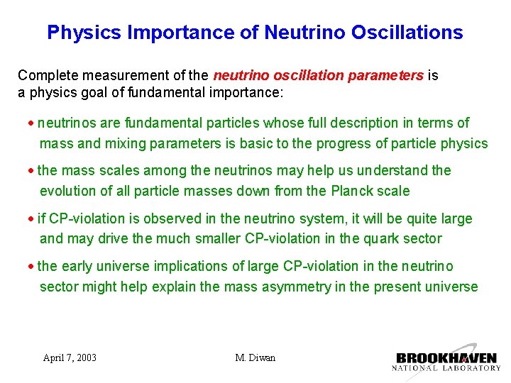 Physics Importance of Neutrino Oscillations Complete measurement of the neutrino oscillation parameters is a