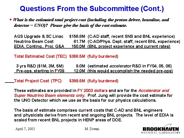 Questions From the Subcommittee (Cont. ) What is the estimated total project cost (including