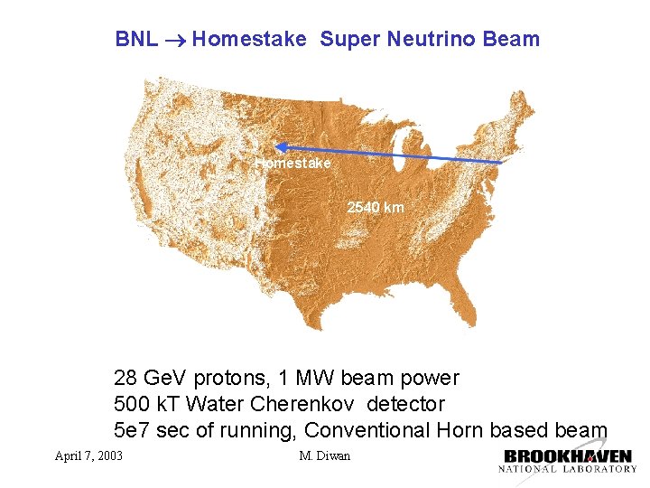 BNL Homestake Super Neutrino Beam Homestake BNL 2540 km 28 Ge. V protons, 1