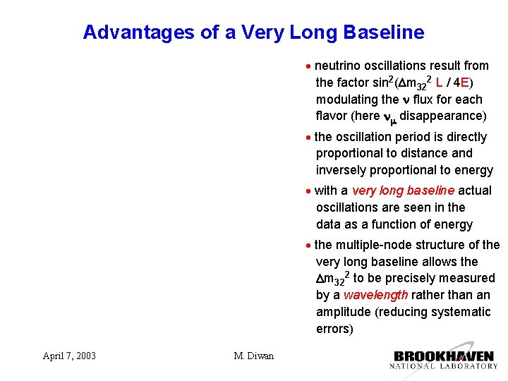 Advantages of a Very Long Baseline neutrino oscillations result from the factor sin 2(Dm