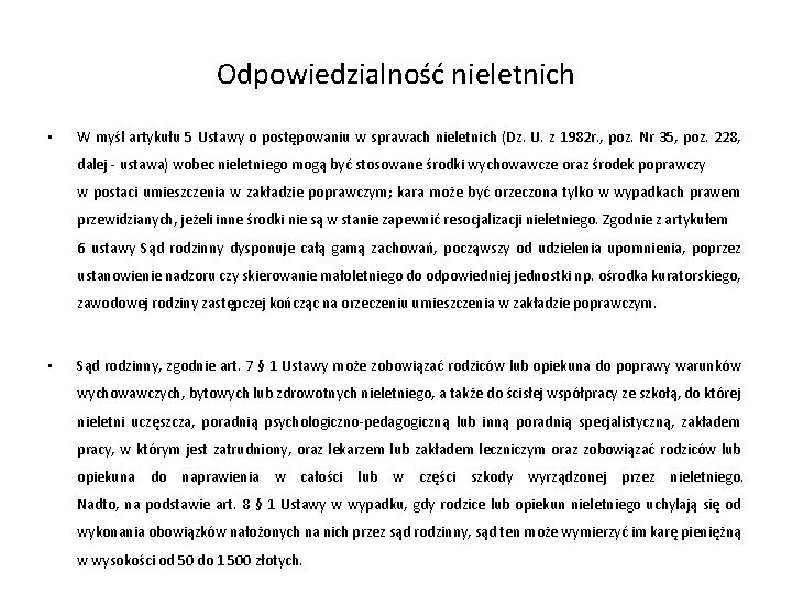 Odpowiedzialność nieletnich • W myśl artykułu 5 Ustawy o postępowaniu w sprawach nieletnich (Dz.