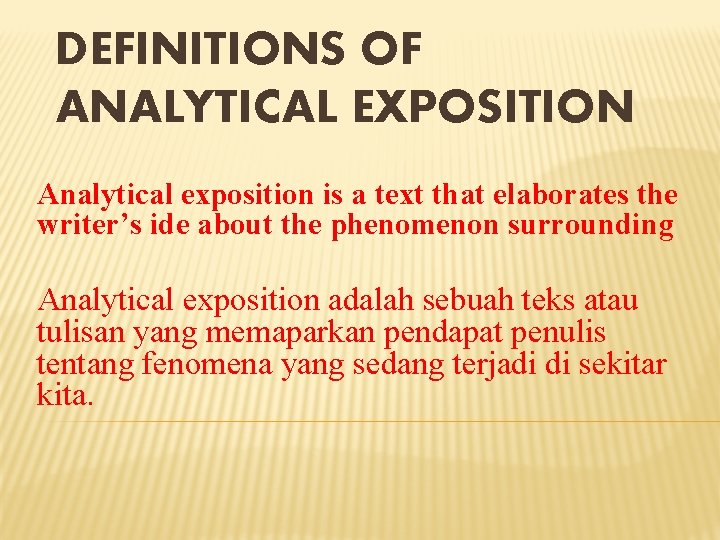 DEFINITIONS OF ANALYTICAL EXPOSITION Analytical exposition is a text that elaborates the writer’s ide DEFINITIONS OF ANALYTICAL EXPOSITION Analytical exposition is a text that elaborates the writer’s ide