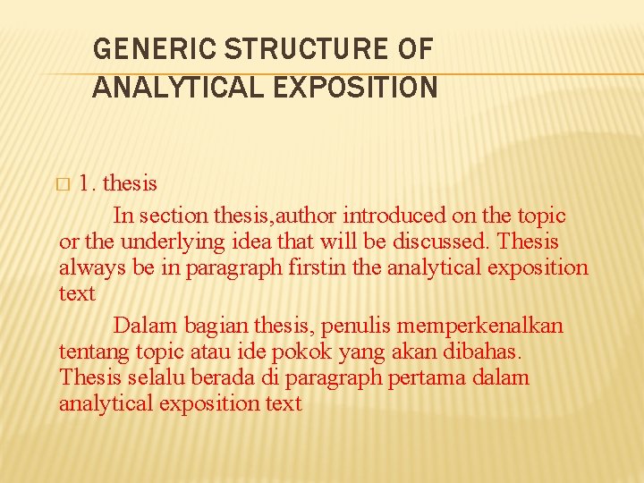 GENERIC STRUCTURE OF ANALYTICAL EXPOSITION 1. thesis In section thesis, author introduced on the GENERIC STRUCTURE OF ANALYTICAL EXPOSITION 1. thesis In section thesis, author introduced on the