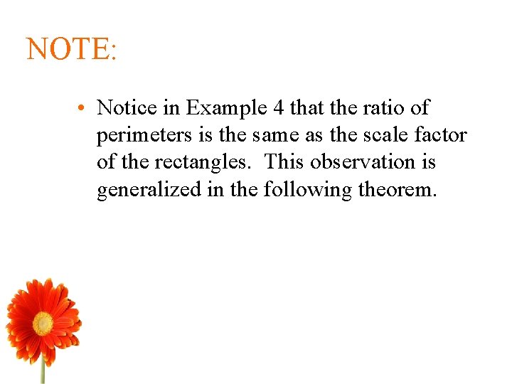 NOTE: • Notice in Example 4 that the ratio of perimeters is the same NOTE: • Notice in Example 4 that the ratio of perimeters is the same