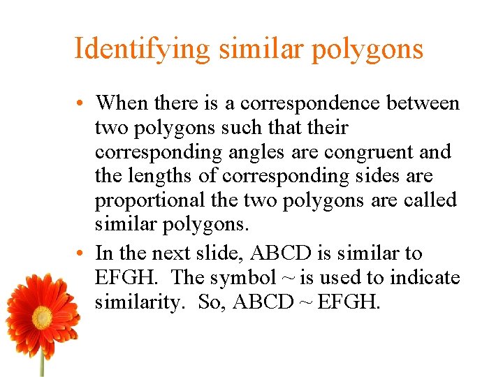 Identifying similar polygons • When there is a correspondence between two polygons such that Identifying similar polygons • When there is a correspondence between two polygons such that