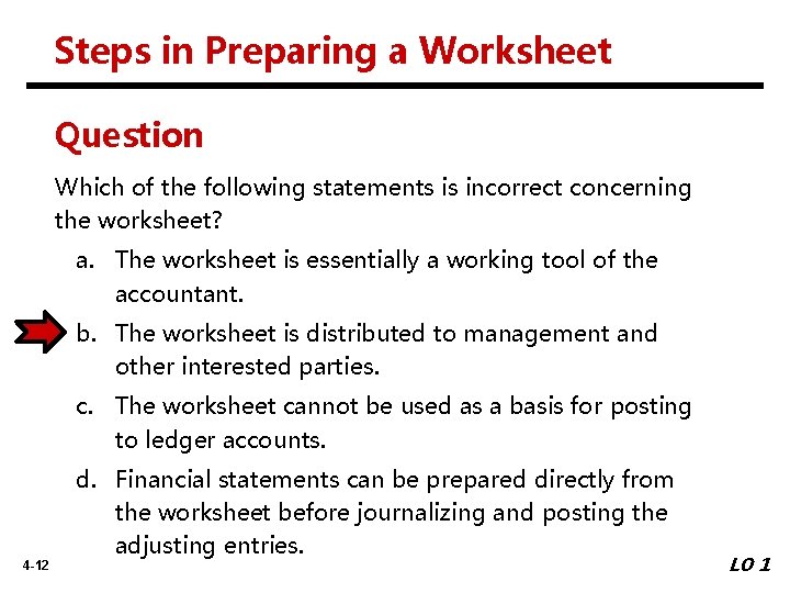 Steps in Preparing a Worksheet Question Which of the following statements is incorrect concerning