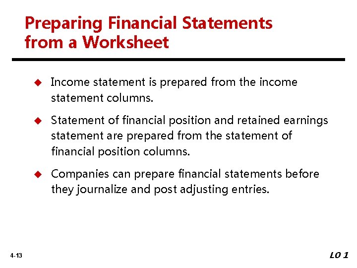 Preparing Financial Statements from a Worksheet 4 -13 u Income statement is prepared from