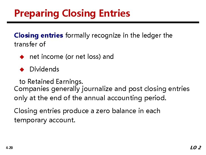 Preparing Closing Entries Closing entries formally recognize in the ledger the transfer of u