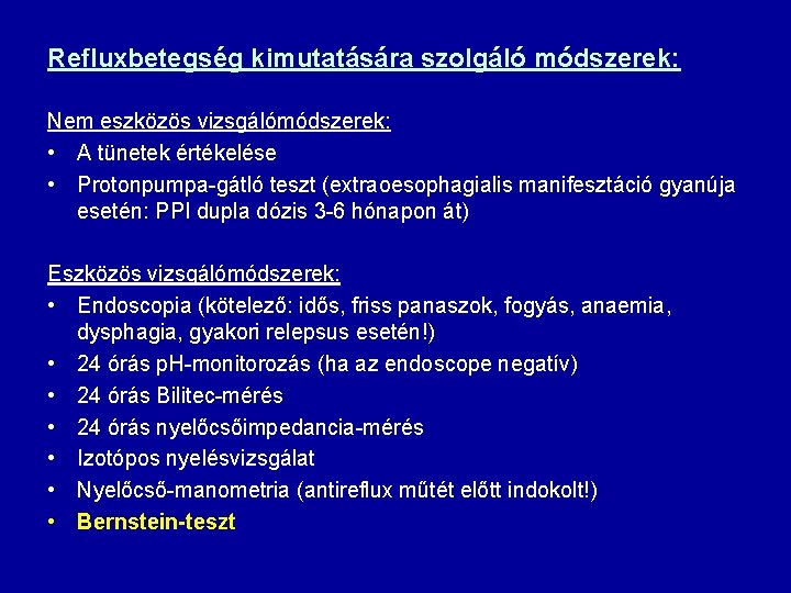 Refluxbetegség kimutatására szolgáló módszerek: Nem eszközös vizsgálómódszerek: • A tünetek értékelése • Protonpumpa-gátló teszt