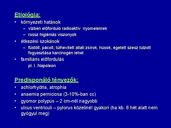 Etiológia: • környezeti hatások – vízben előforduló radioaktív nyomelemek – rossz higiéniás viszonyok •