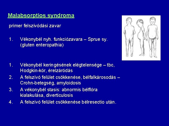 Malabsorptios syndroma primer felszívódási zavar 1. Vékonybél nyh. funkciózavara – Sprue sy. (gluten enteropathia)