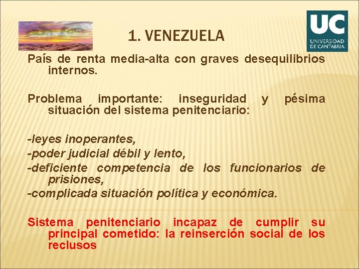 1. VENEZUELA País de renta media-alta con graves desequilibrios internos. Problema importante: inseguridad y