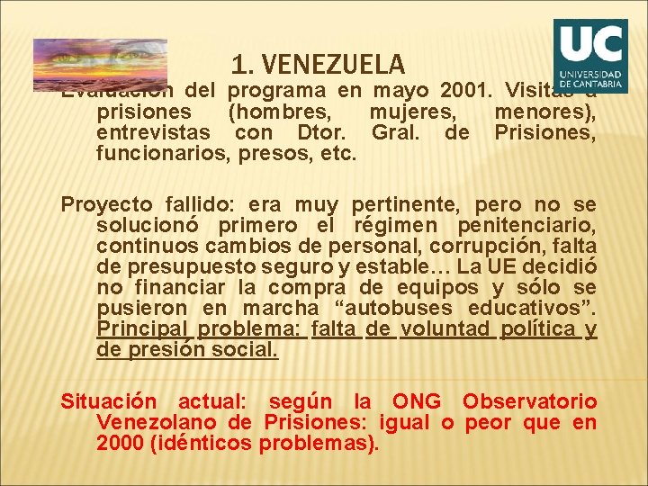 1. VENEZUELA Evaluación del programa en mayo 2001. Visitas a prisiones (hombres, mujeres, menores),