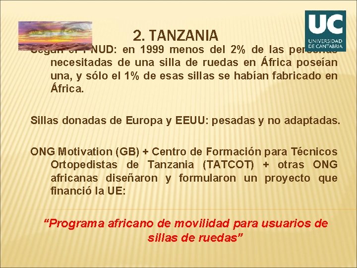 2. TANZANIA Según el PNUD: en 1999 menos del 2% de las personas necesitadas