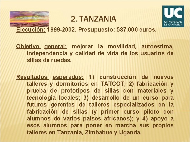 2. TANZANIA Ejecución: 1999 -2002. Presupuesto: 587. 000 euros. Objetivo general: mejorar la movilidad,