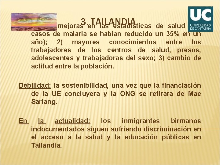 TAILANDIA Logros: 1) mejoras 3. en las estadísticas de salud (los casos de malaria