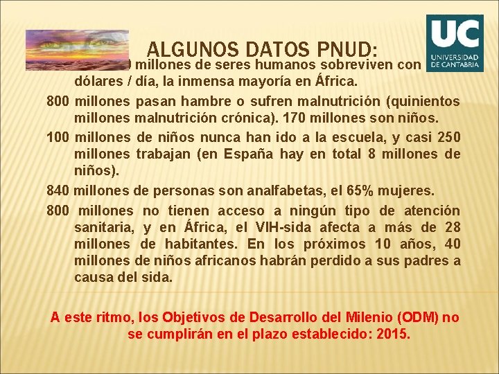 ALGUNOS DATOS PNUD: Más de 1. 000 millones de seres humanos sobreviven con -