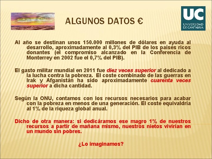 ALGUNOS DATOS € Al año se destinan unos 150. 000 millones de dólares en