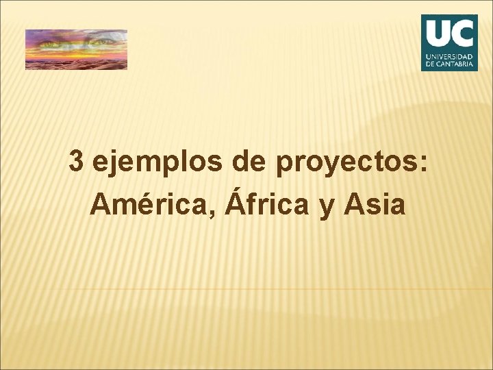 3 ejemplos de proyectos: América, África y Asia 