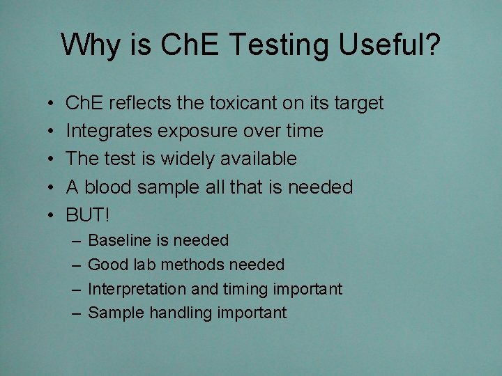 Why is Ch. E Testing Useful? • • • Ch. E reflects the toxicant
