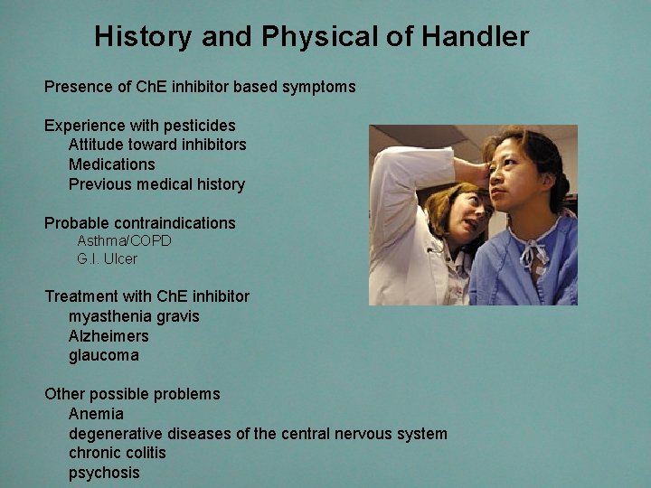 History and Physical of Handler Presence of Ch. E inhibitor based symptoms Experience with
