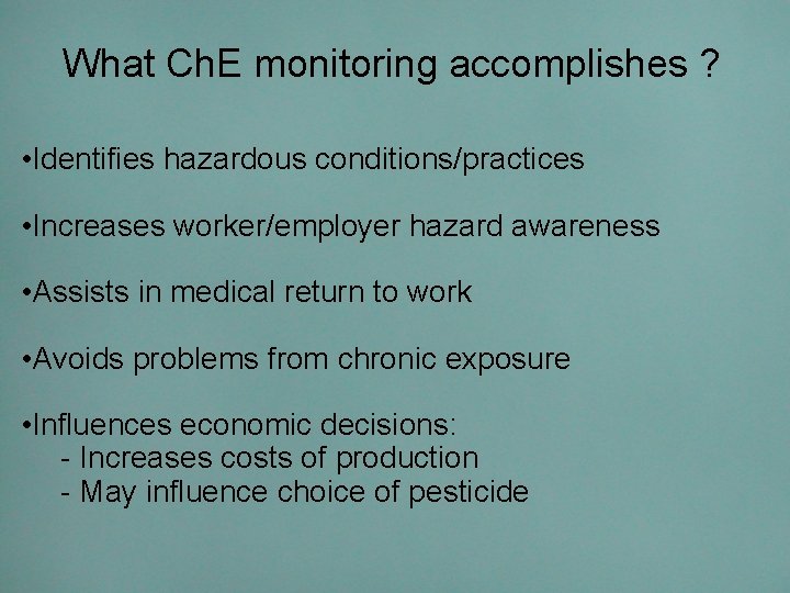 What Ch. E monitoring accomplishes ? • Identifies hazardous conditions/practices • Increases worker/employer hazard