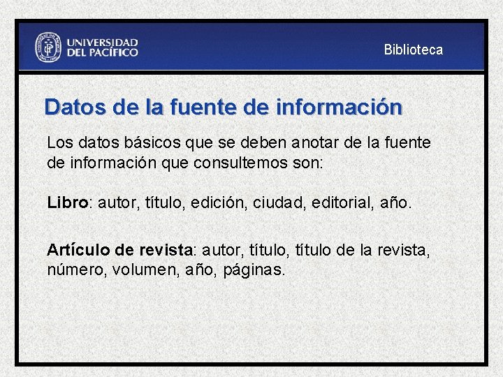 Biblioteca Datos de la fuente de información Los datos básicos que se deben anotar