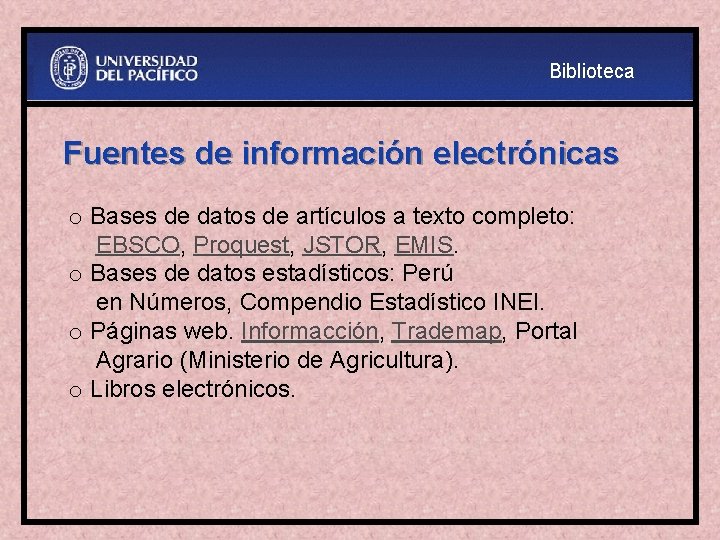 Biblioteca Fuentes de información electrónicas o Bases de datos de artículos a texto completo: