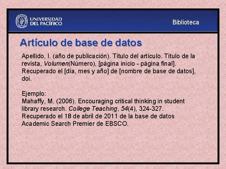 Biblioteca Artículo de base de datos Apellido, I. (año de publicación). Título del artículo.