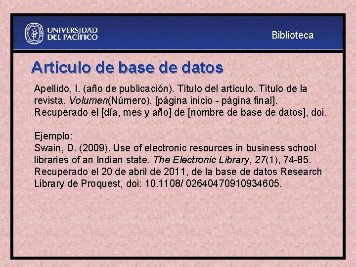 Biblioteca Artículo de base de datos Apellido, I. (año de publicación). Título del artículo.